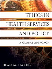 Cover of: Ethics In Health Services And Policy A Global Approach by 