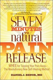 Cover of: Seven Minutes To Natural Pain Release Whee For Tapping Your Pain Away The Revolutionary New Selfhealing Method