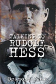 Talking To Rudolf Hess by Desmond Zwar