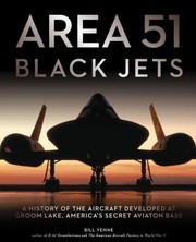 Cover of: Area 51 Black Jets A History Of The Aircraft Developed At Groom Lake Americas Secret Aviation Base by Bill Yenne