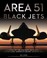 Cover of: Area 51 Black Jets A History Of The Aircraft Developed At Groom Lake Americas Secret Aviation Base