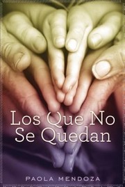 Cover of: Los Que No Se Quedan Una Novela