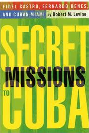 Secret missions to Cuba by Robert M. Levine
