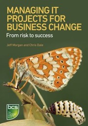 Cover of: Managing It Projects For Business Change From Risk To Success