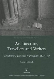 Architecture Travellers And Writers Constructing Histories Of Perception 16401950 by Anne Hultzsch
