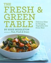 Cover of: The Fresh Green Table Delicious Ideas For Bringing Vegetables Into Every Meal
