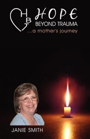 Cover of: Hope Beyond Trauma A Mothers Journey