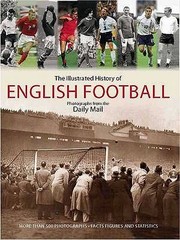 Cover of: The Illustrated History Of English Football Photographs From The Daily Mail by 
