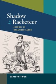 Cover of: Shadow Of The Racketeer Scandal In Organized Labour