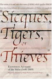 Cover of: "Sicques, Tigers, or Thieves":: Eyewitness Accounts of the Sikhs (1606-1809)