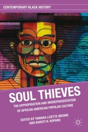 Cover of: Soul Thieves White Americas Appropriation Of African American Culture