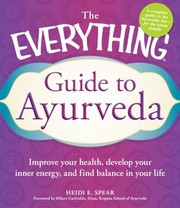 Cover of: The Everything Guide To Ayurveda Improve Your Health Develop Your Inner Energy And Find Balance In Your Life