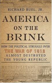 Cover of: America on the brink: how the political struggle over the war of 1812 almost destroyed the young republic