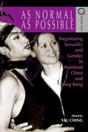 Cover of: As Normal As Possible Negotiating Sexuality And Gender In China And Hong Kong