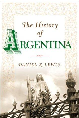 The history of Argentina by Daniel K. Lewis