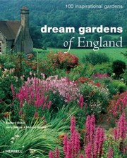 Cover of: Dream Gardens Of England 100 Inspirational Gardens by Barbara Baker