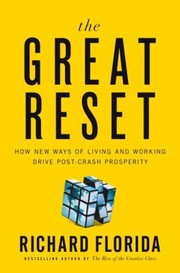 Cover of: The Great Reset How New Ways Of Living And Working Drive Postcrash Prosperity by 