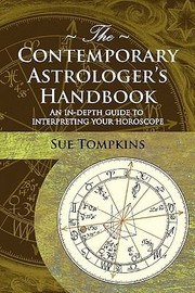 Cover of: The Contemporary Astrologers Handbook An Indepth Guide To Interpreting Your Horoscope