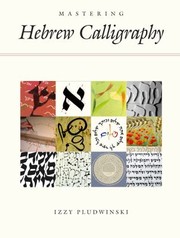 Cover of: Mastering Hebrew Calligraphy by Izzy Pludwinski