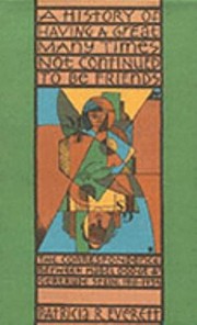 Cover of: A History Of Having A Great Many Times Not Continued To Be Friends The Correspondence Between Mabel Dodge And Gertrude Stein 19141934