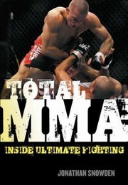 Total Mma Inside Ultimate Fighting by Jonathan Snowden