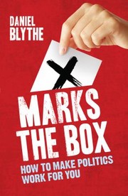 Cover of: X Marks The Box How To Make Politics Work For You