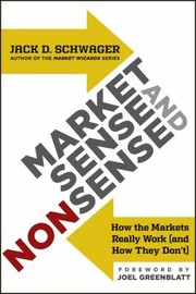 Market Sense And Nonsense How The Markets Really Work And How They Dont by Jack D. Schwager