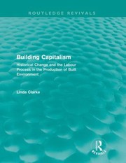 Cover of: Building Capitalism Historical Change And The Labour Process In The Production Of Built Environment by 