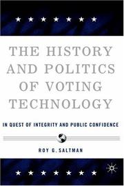 Cover of: The history and politics of voting technology: in quest of integrity and public confidence