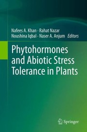 Cover of: Phytohormones And Abiotic Stress Tolerance In Plants by Nafees Khan