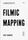 Cover of: Filmic Mapping Film And The Visual Culture Of Landscape Architecture