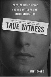 Cover of: True Witness: Cops, Courts, Science, and the Battle against Misidentification