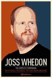 Cover of: Joss Whedon The Complete Companion The Tv Series The Movies The Comic Books And More