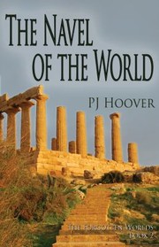 The Navel Of The World by P. J. Hoover