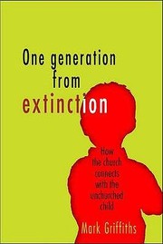 Cover of: One Generation From Extinction How The Church Connects With The Unchurched Child