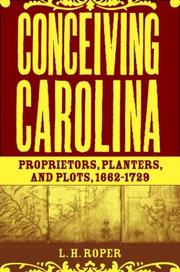 Cover of: Conceiving Carolina: proprietors, planters, and plots, 1662-1729
