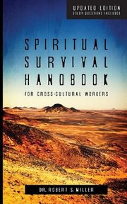 Spiritual Survival Handbook For Crosscultural Workers by Robert Miller