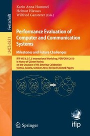 Cover of: Performance Evaluation Of Computer And Communication Systems Milestones And Future Challenges Ifip Wg 6373 International Workshop Perform 2010 In Honor Of Gnter Haring On The Occasion Of His Emeritus Celebration Vienna Austria October 1416 2010 Revised Selected Papers