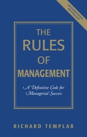 Cover of: The Rules Of Management A Irreverent Guide For The Leader Innovator Diplomat Politician Therapist Warrior And Saint In Everyone