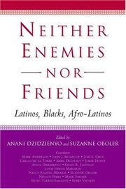 Cover of: Neither Enemies nor Friends: Latinos, Blacks, Afro-Latinos