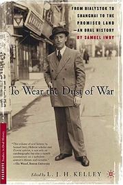 Cover of: To Wear the Dust of War: From Bialystok to Shanghai to the Promised Land, an Oral History (Palgrave Studies in Oral History)