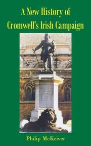 Cover of: A New History Of Cromwells Irish Campaign by Philip G. McKeiver