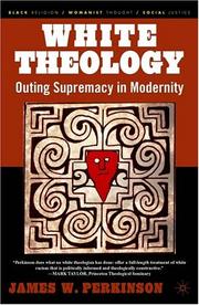 Cover of: White Theology: Outing Supremacy in Modernity (Black Religion/Womanist Thought/Social Justice)