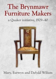 Cover of: The Brynmawr Furniture Makers A Quaker Initiative 192940