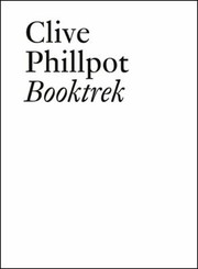 Booktrek Selected Essays On Artists Books Since 1972 by Clive Phillpot