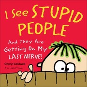 Cover of: I See Stupid People And They Are Getting On My Last Nerve