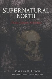 Cover of: The Supernatural North by Darren W. Ritson