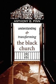 Cover of: Understanding Transforming The Black Church by Anthony B. Pinn