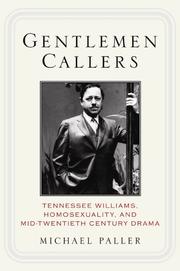 Cover of: Gentlemen callers: Tennessee Williams, homosexuality, and mid-twentieth century Broadway drama