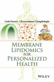 Membrane Lipidomics For Personalized Health by Chryssostomos Chatgilialoglu